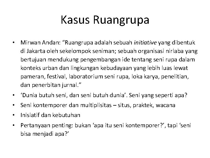 Kasus Ruangrupa • Mirwan Andan: “Ruangrupa adalah sebuah initiative yang dibentuk di Jakarta oleh