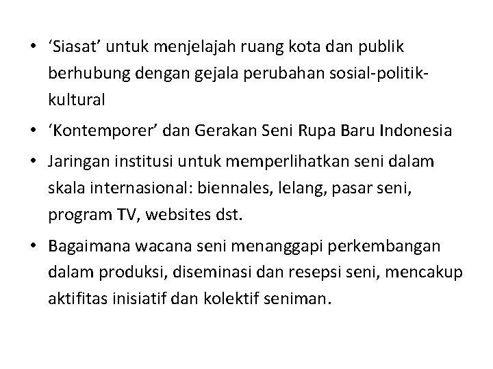  • ‘Siasat’ untuk menjelajah ruang kota dan publik berhubung dengan gejala perubahan sosial-politikkultural