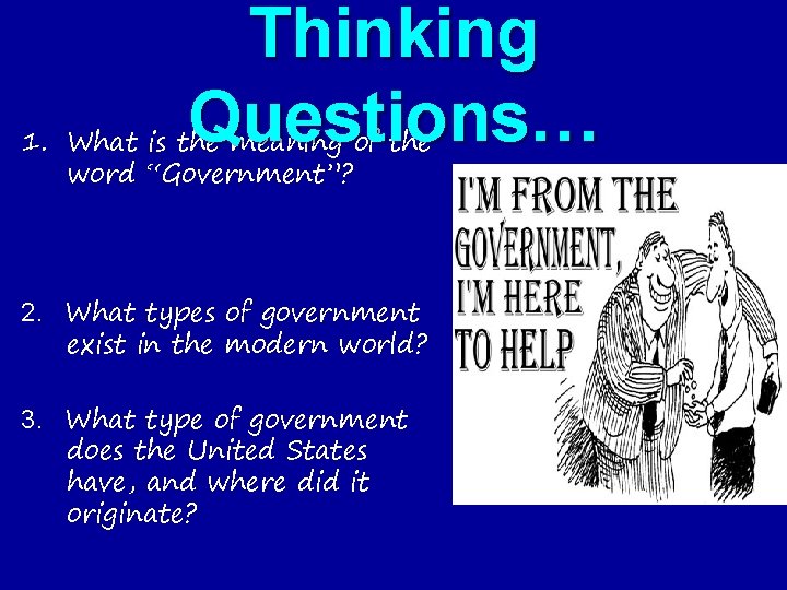 Thinking Questions… 1. What is the meaning of the word “Government”? particular community or
