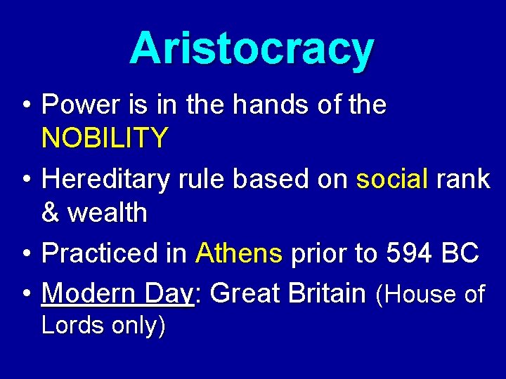 Aristocracy • Power is in the hands of the NOBILITY • Hereditary rule based