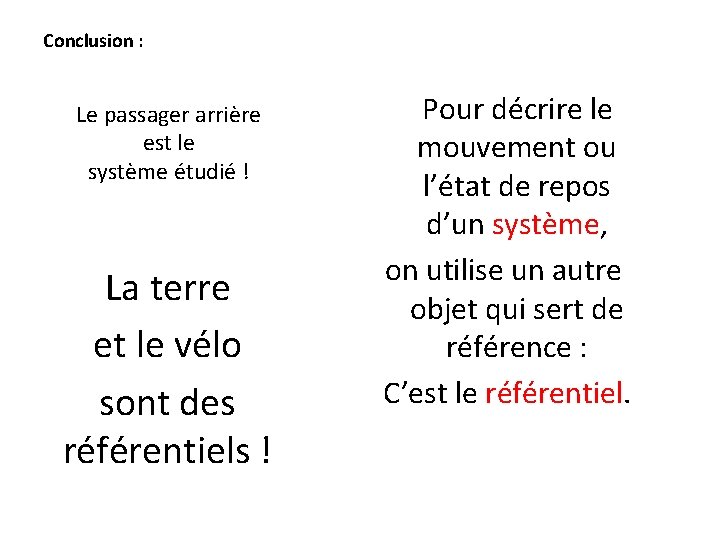 Conclusion : Le passager arrière est le système étudié ! La terre et le