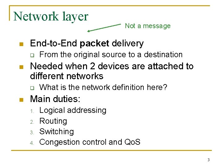 Network layer n End-to-End packet delivery q n From the original source to a