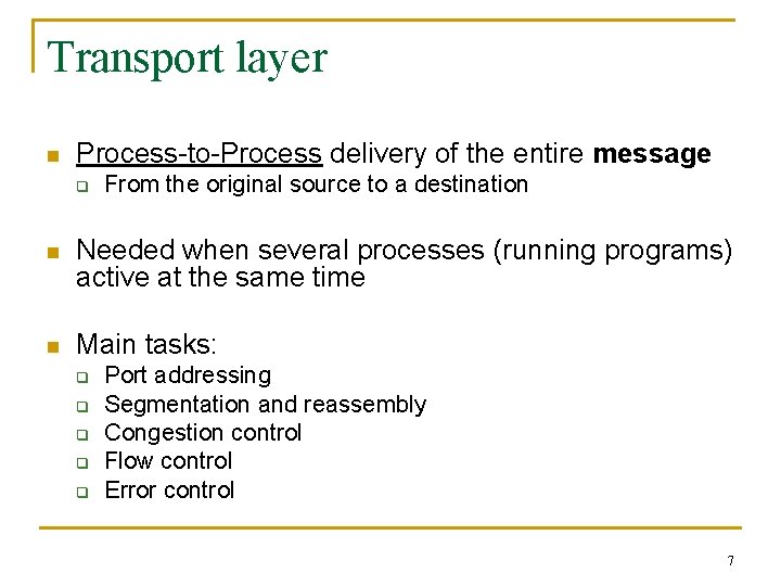 Transport layer n Process-to-Process delivery of the entire message q From the original source