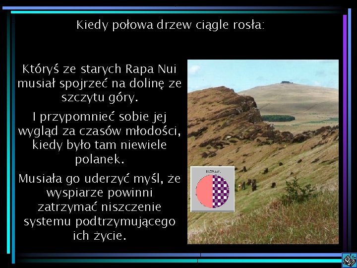 Kiedy połowa drzew ciągle rosła: Któryś ze starych Rapa Nui musiał spojrzeć na dolinę