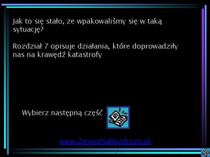 Jak to się stało, że wpakowaliśmy się w taką sytuację? Rozdział 7 opisuje działania,