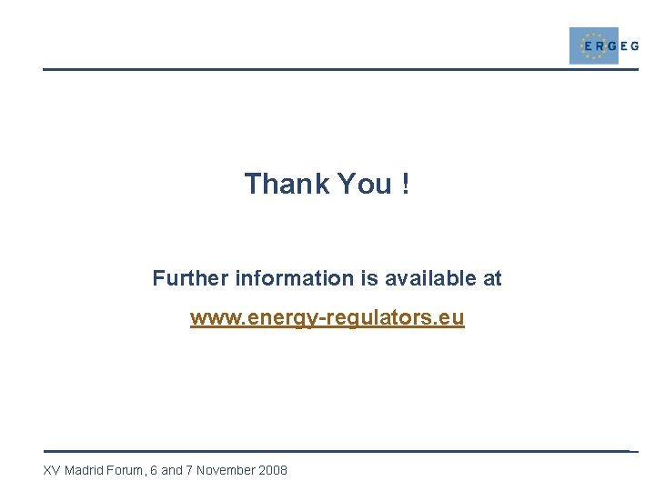 Thank You ! Further information is available at www. energy-regulators. eu XV Madrid Forum,