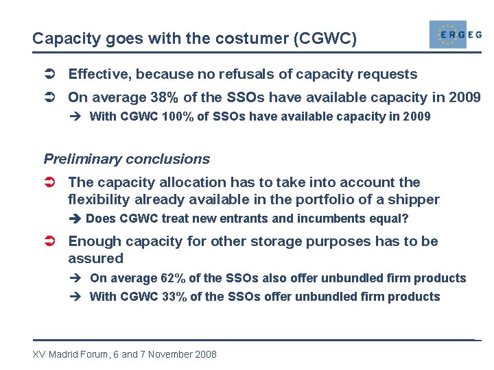 Capacity goes with the costumer (CGWC) Ü Effective, because no refusals of capacity requests