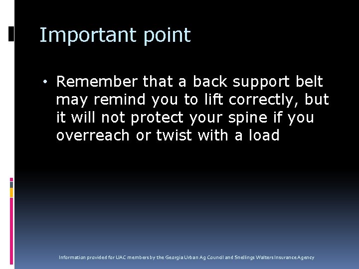 Important point • Remember that a back support belt may remind you to lift