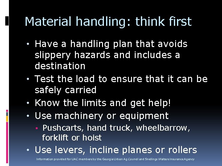 Material handling: think first • Have a handling plan that avoids slippery hazards and