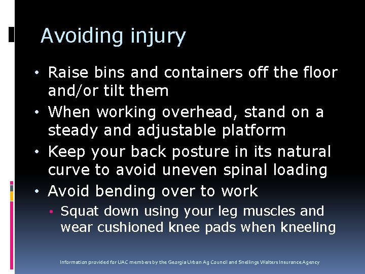 Avoiding injury • Raise bins and containers off the floor and/or tilt them •