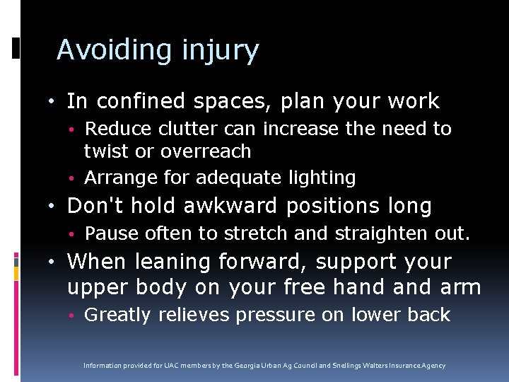 Avoiding injury • In confined spaces, plan your work • Reduce clutter can increase