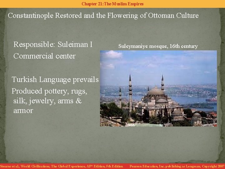 Chapter 21: The Muslim Empires Constantinople Restored and the Flowering of Ottoman Culture Responsible: