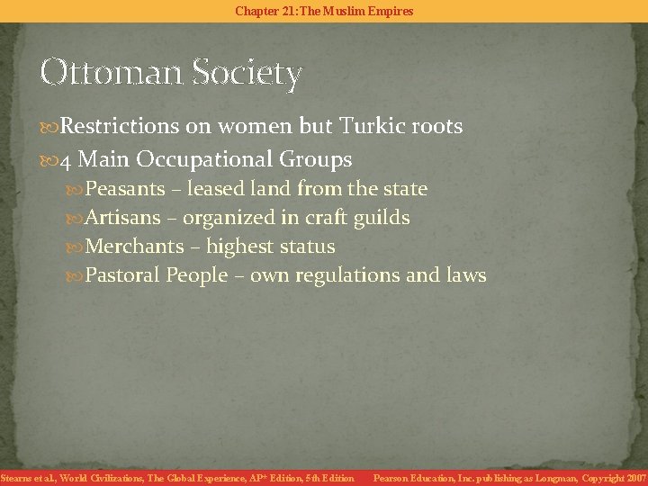 Chapter 21: The Muslim Empires Ottoman Society Restrictions on women but Turkic roots 4