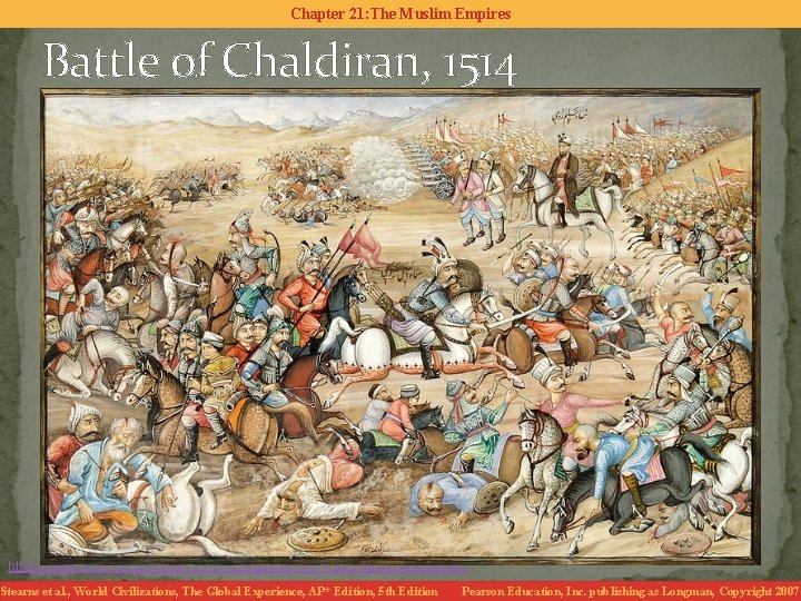 Chapter 21: The Muslim Empires Battle of Chaldiran, 1514 https: //www. flickr. com/photos/125761528@N 06/19017308766/in/photostream