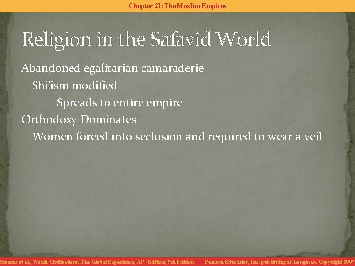 Chapter 21: The Muslim Empires Religion in the Safavid World Abandoned egalitarian camaraderie Shi'ism