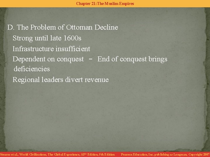 Chapter 21: The Muslim Empires D. The Problem of Ottoman Decline Strong until late