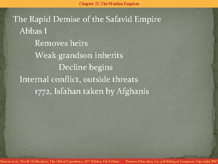 Chapter 21: The Muslim Empires The Rapid Demise of the Safavid Empire Abbas I