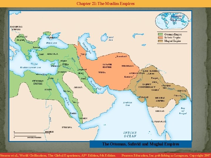 Chapter 21: The Muslim Empires The Ottoman, Safavid and Mughal Empires Stearns et al.