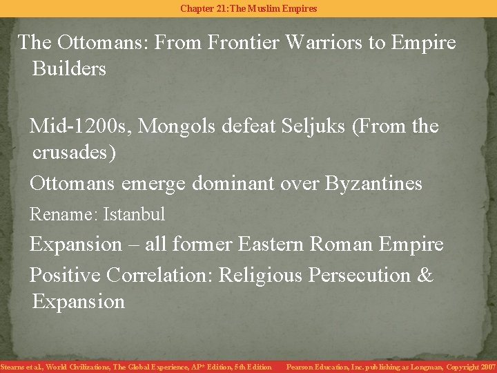 Chapter 21: The Muslim Empires The Ottomans: From Frontier Warriors to Empire Builders Mid-1200