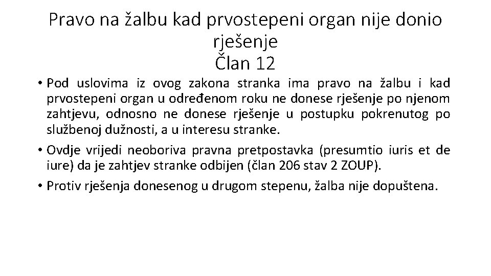 Pravo na žalbu kad prvostepeni organ nije donio rješenje Član 12 • Pod uslovima