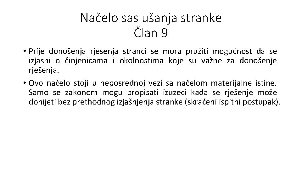 Načelo saslušanja stranke Član 9 • Prije donošenja rješenja stranci se mora pružiti mogućnost