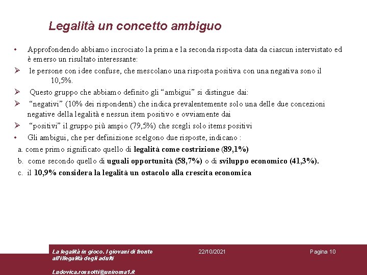 Legalità un concetto ambiguo • Approfondendo abbiamo incrociato la prima e la seconda risposta