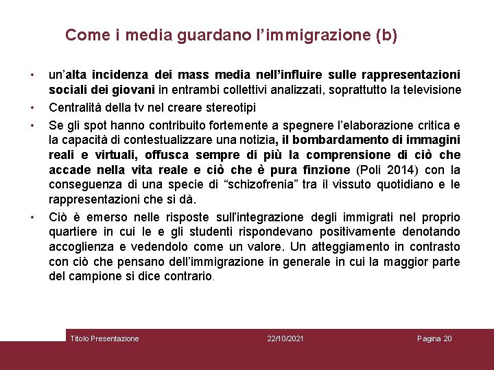 Come i media guardano l’immigrazione (b) • • un’alta incidenza dei mass media nell’influire