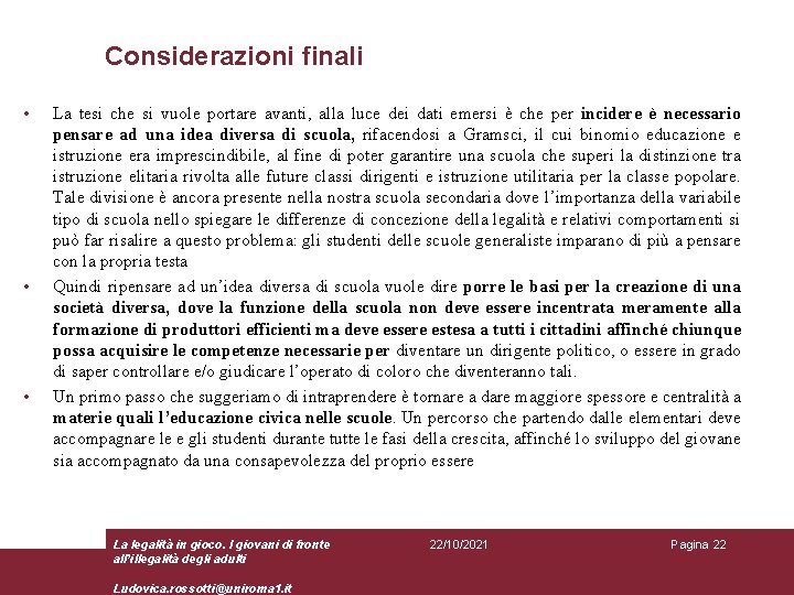 Considerazioni finali • • • La tesi che si vuole portare avanti, alla luce