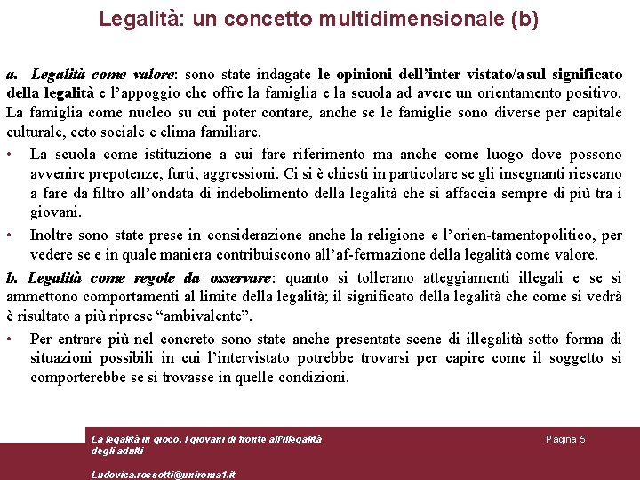 Legalità: un concetto multidimensionale (b) a. Legalità come valore: sono state indagate le opinioni