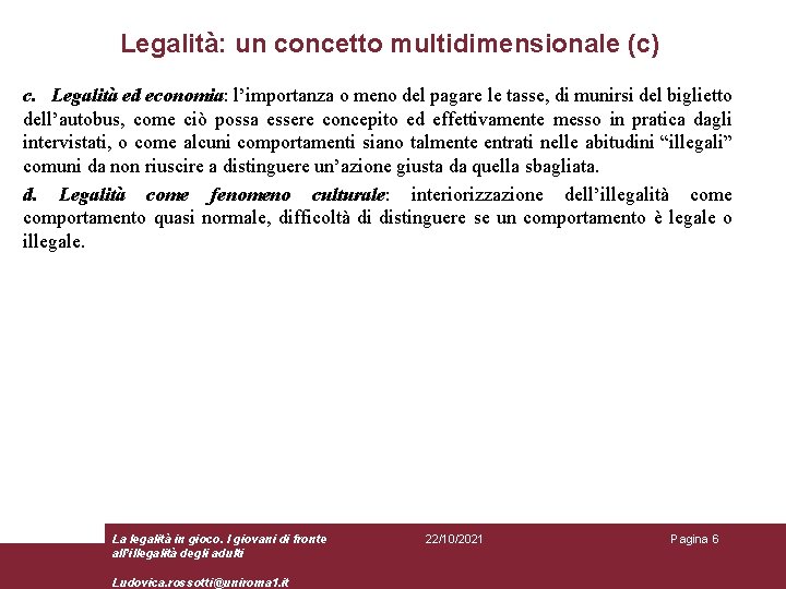 Legalità: un concetto multidimensionale (c) c. Legalità ed economia: l’importanza o meno del pagare
