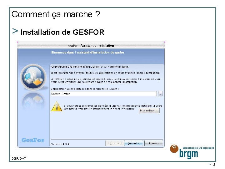 Comment ça marche ? > Installation de GESFOR DGR/GAT > 12 