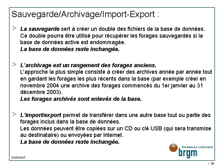 Sauvegarde/Archivage/Import-Export : > La sauvegarde sert à créer un double des fichiers de la