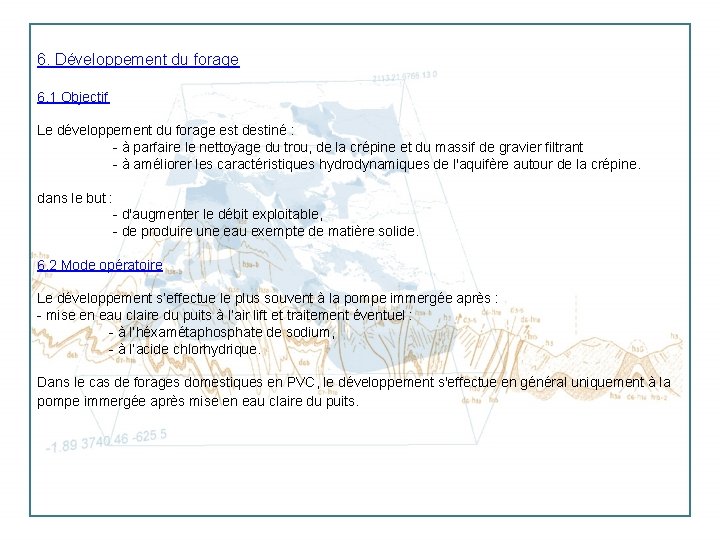 6. Développement du forage 6. 1 Objectif Le développement du forage est destiné :