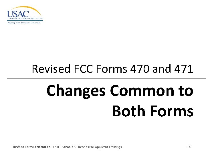 Revised FCC Forms 470 and 471 Changes Common to Both Forms Revised Forms 470