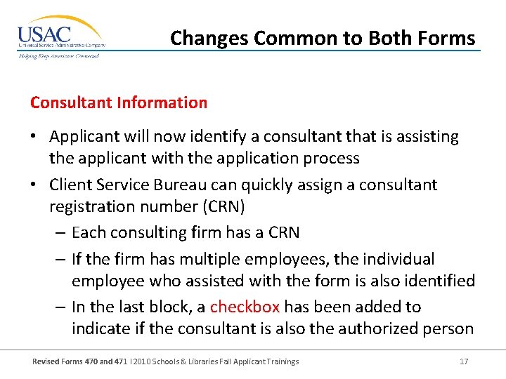 Changes Common to Both Forms Consultant Information • Applicant will now identify a consultant