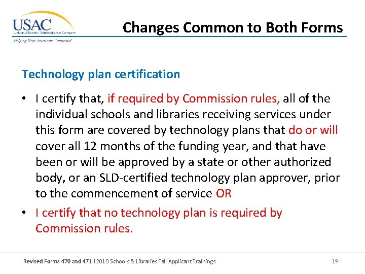 Changes Common to Both Forms Technology plan certification • I certify that, if required