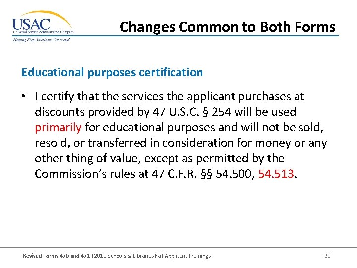 Changes Common to Both Forms Educational purposes certification • I certify that the services