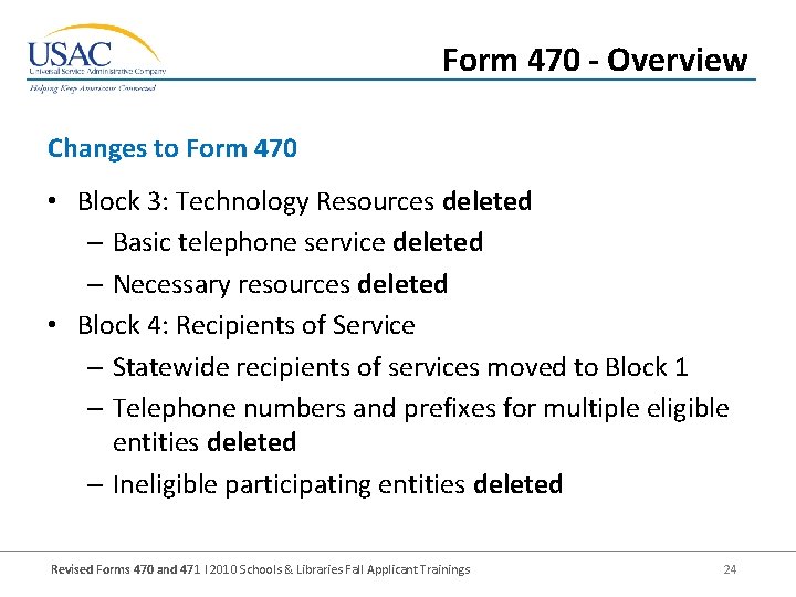 Form 470 - Overview Changes to Form 470 • Block 3: Technology Resources deleted