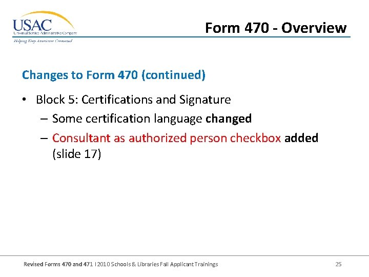 Form 470 - Overview Changes to Form 470 (continued) • Block 5: Certifications and