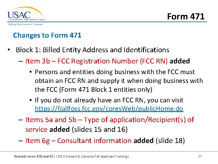 Form 471 Changes to Form 471 • Block 1: Billed Entity Address and Identifications