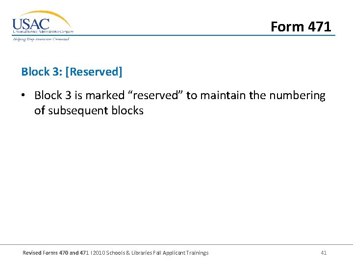 Form 471 Block 3: [Reserved] • Block 3 is marked “reserved” to maintain the