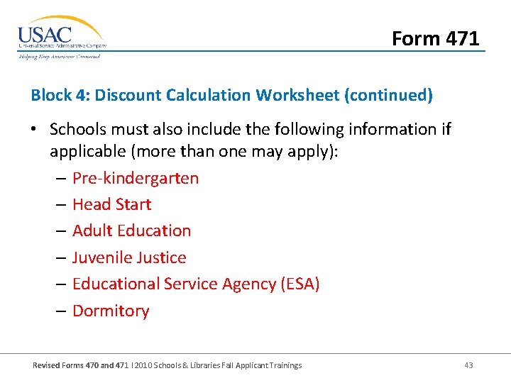 Form 471 Block 4: Discount Calculation Worksheet (continued) • Schools must also include the