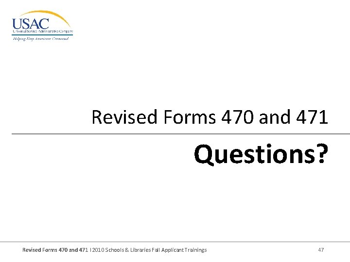 Revised Forms 470 and 471 Questions? Revised Forms 470 and 471 I 2010 Schools