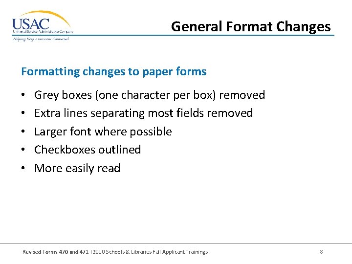 General Format Changes Formatting changes to paper forms • • • Grey boxes (one