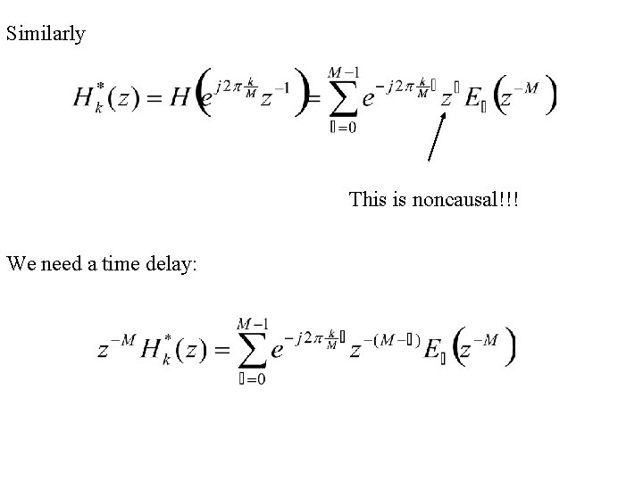 Similarly This is noncausal!!! We need a time delay: 