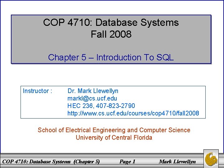 COP 4710: Database Systems Fall 2008 Chapter 5 – Introduction To SQL Instructor :