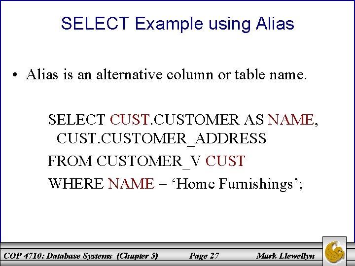 SELECT Example using Alias • Alias is an alternative column or table name. SELECT