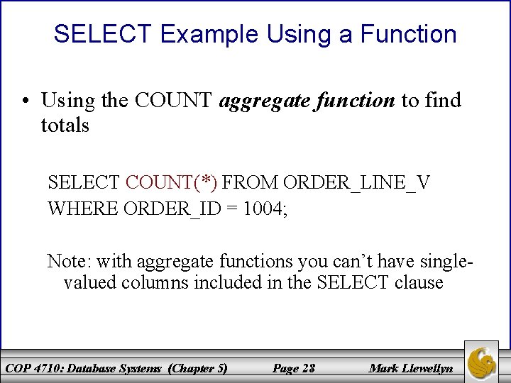 SELECT Example Using a Function • Using the COUNT aggregate function to find totals