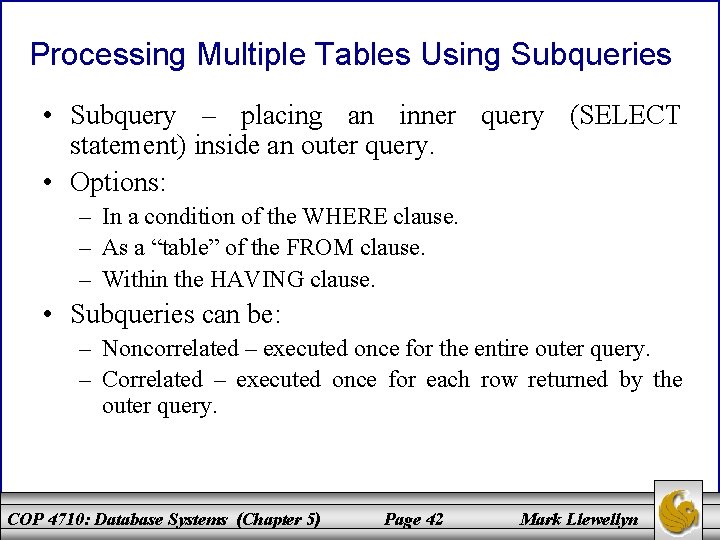 Processing Multiple Tables Using Subqueries • Subquery – placing an inner query (SELECT statement)