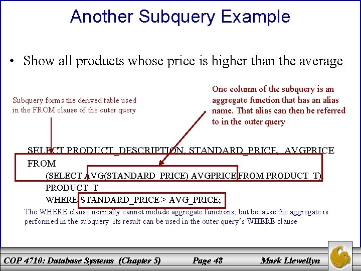 Another Subquery Example • Show all products whose price is higher than the average